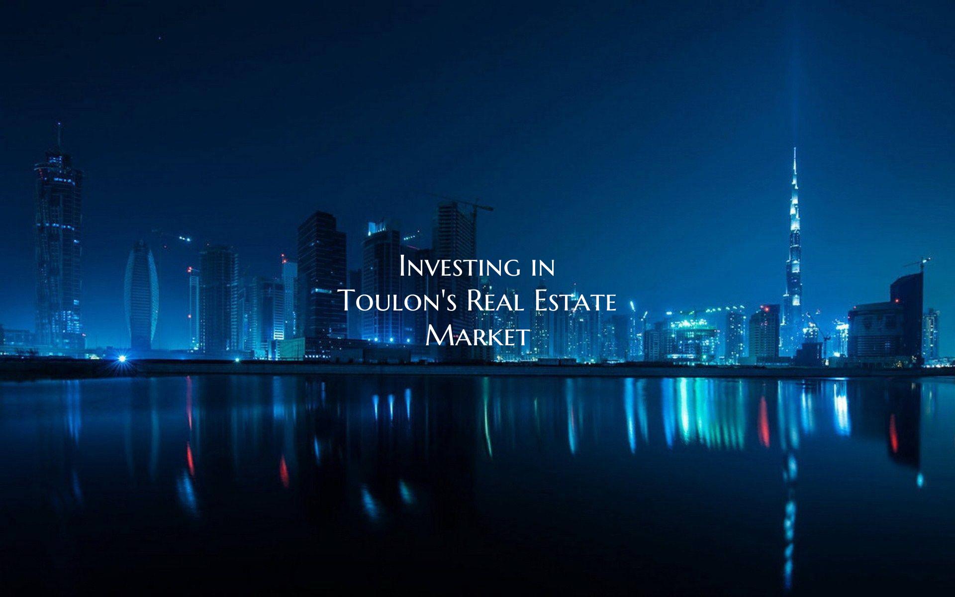 Investing in Toulon's Real Estate Market