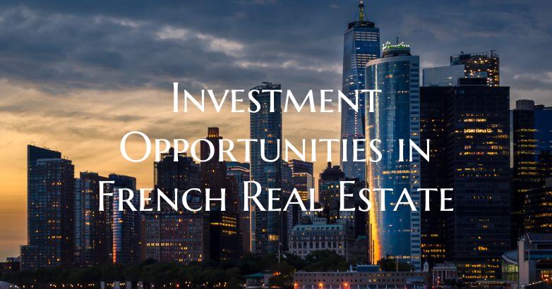 Investment Opportunities in French Real Estate