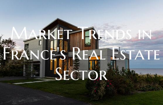 Market Trends in France's Real Estate Sector